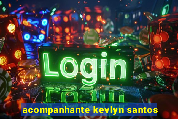 acompanhante kevlyn santos